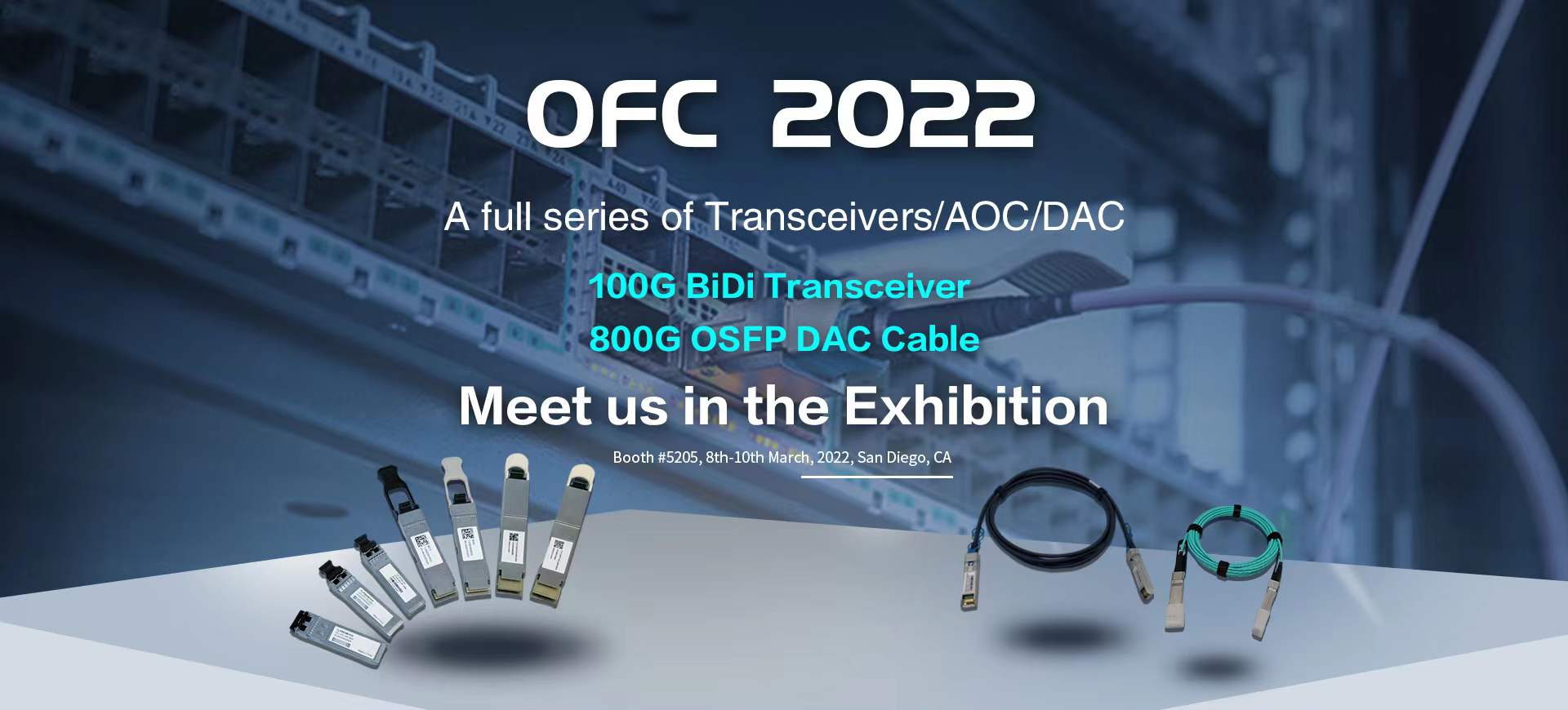Meet us at OFC 2022 Booth#5205 , Get The Next Generation of Optical Modules